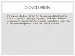CONCLUSION
• Participants who believed that they had consumed alcohol rather
than a non-alcoholic beverage engaged in more...