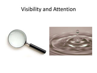 Visibility and Attention
 