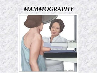 MAMMOGRAPHY
 