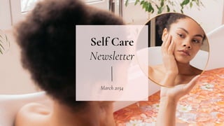 Self Care
Newsletter
March 2034
 