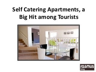 Self Catering Apartments, a
Big Hit among Tourists
 