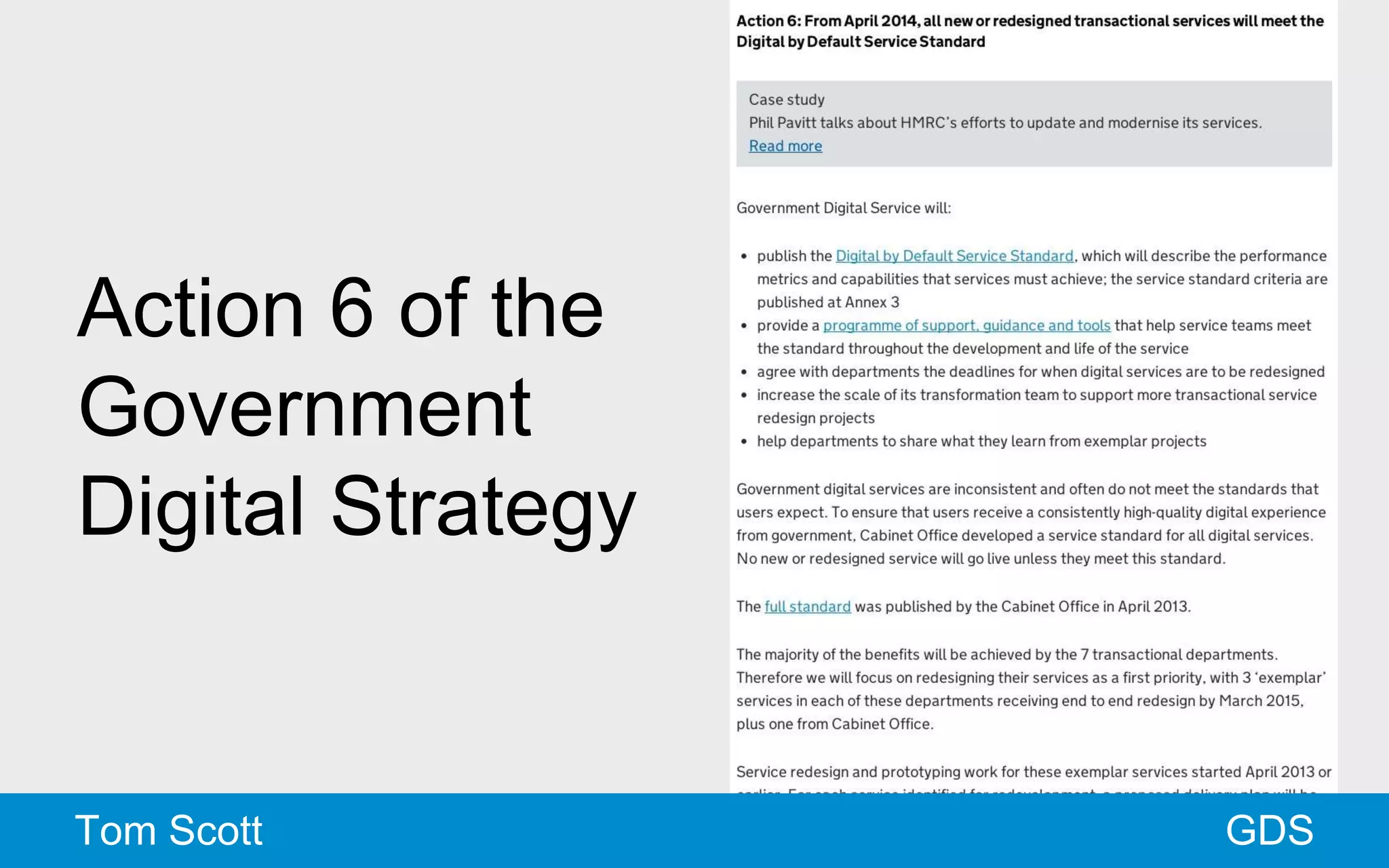 Action 6 of the 
Government 
Digital Strategy 
Tom Scott GDS 
 
