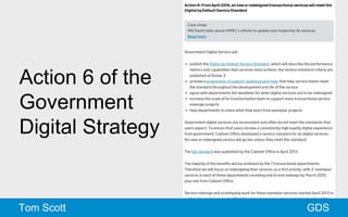 Action 6 of the 
Government 
Digital Strategy 
Tom Scott GDS 
 