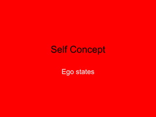 Self Concept Ego states 