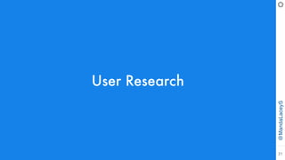 @MandaLaceyS
21
User Research
 