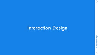 @MandaLaceyS
27
Interaction Design
 