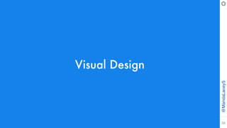@MandaLaceyS
33
Visual Design
 