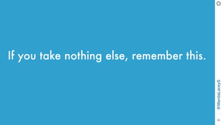 @MandaLaceyS
46
If you take nothing else, remember this.
 