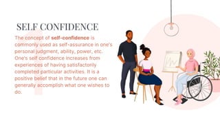 Self confidence (definition,benefits, over confidence etc.)