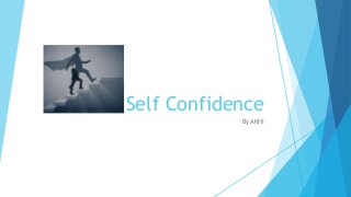 Self Confidence
By AKHI
 