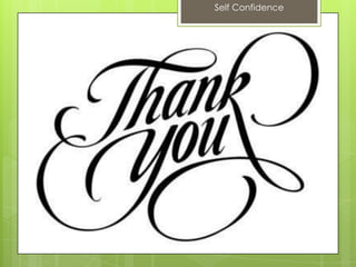 Self Confidence
 