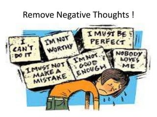 Remove Negative Thoughts !
 