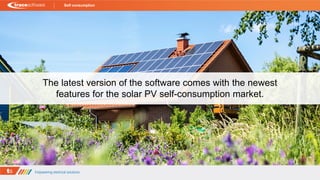 The latest version of the software comes with the newest
features for the solar PV self-consumption market.
Self consumption
 