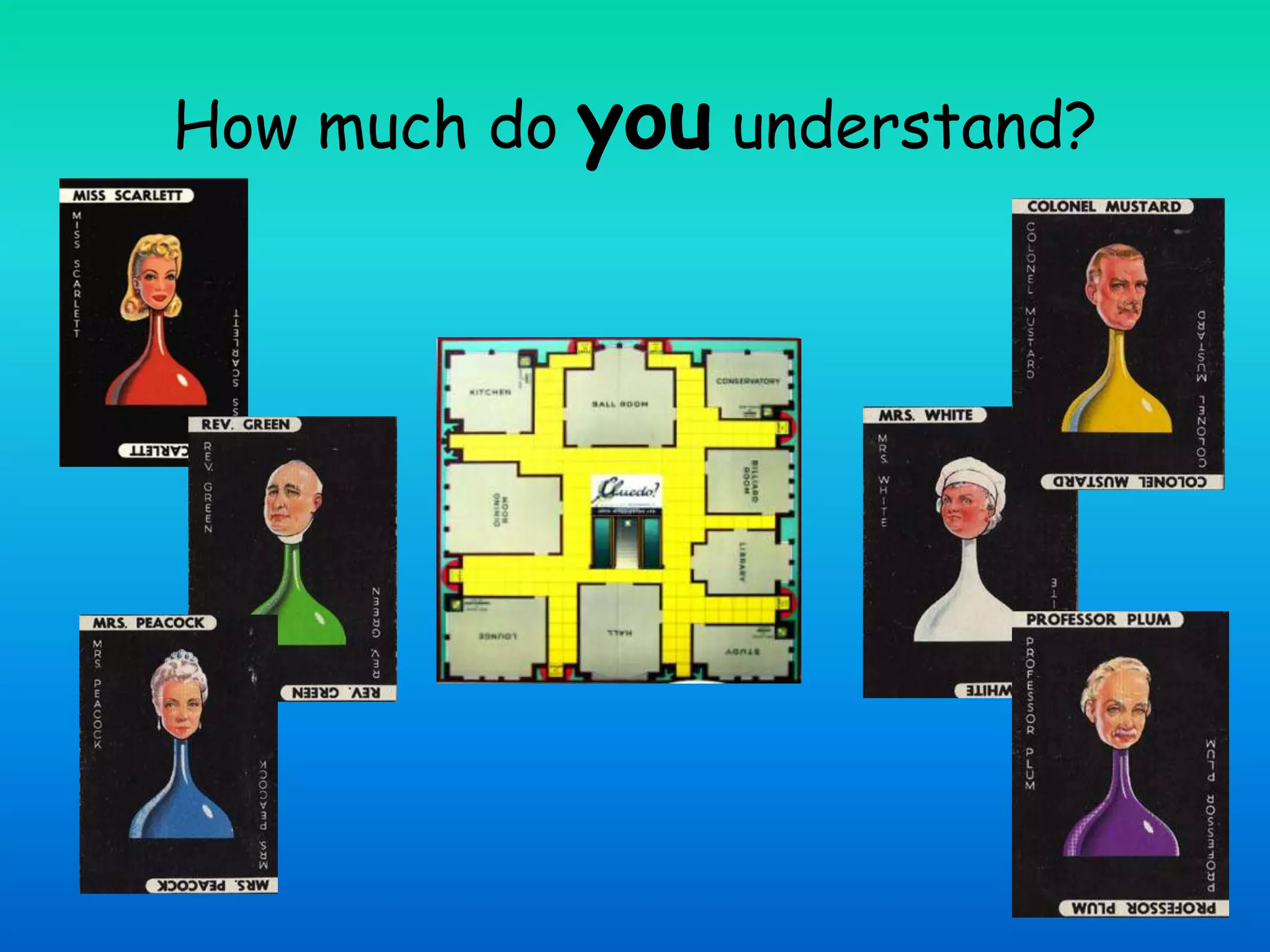 How much do you understand?