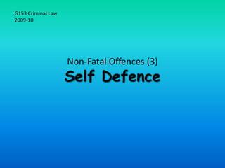 Non-Fatal Offences (3)Self Defence G153 Criminal Law 2009-10 