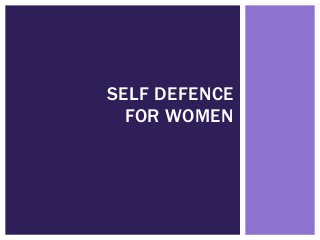 SELF DEFENCE
  FOR WOMEN
 