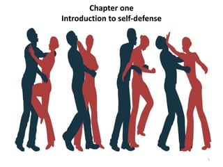 Chapter one
Introduction to self-defense
1
 