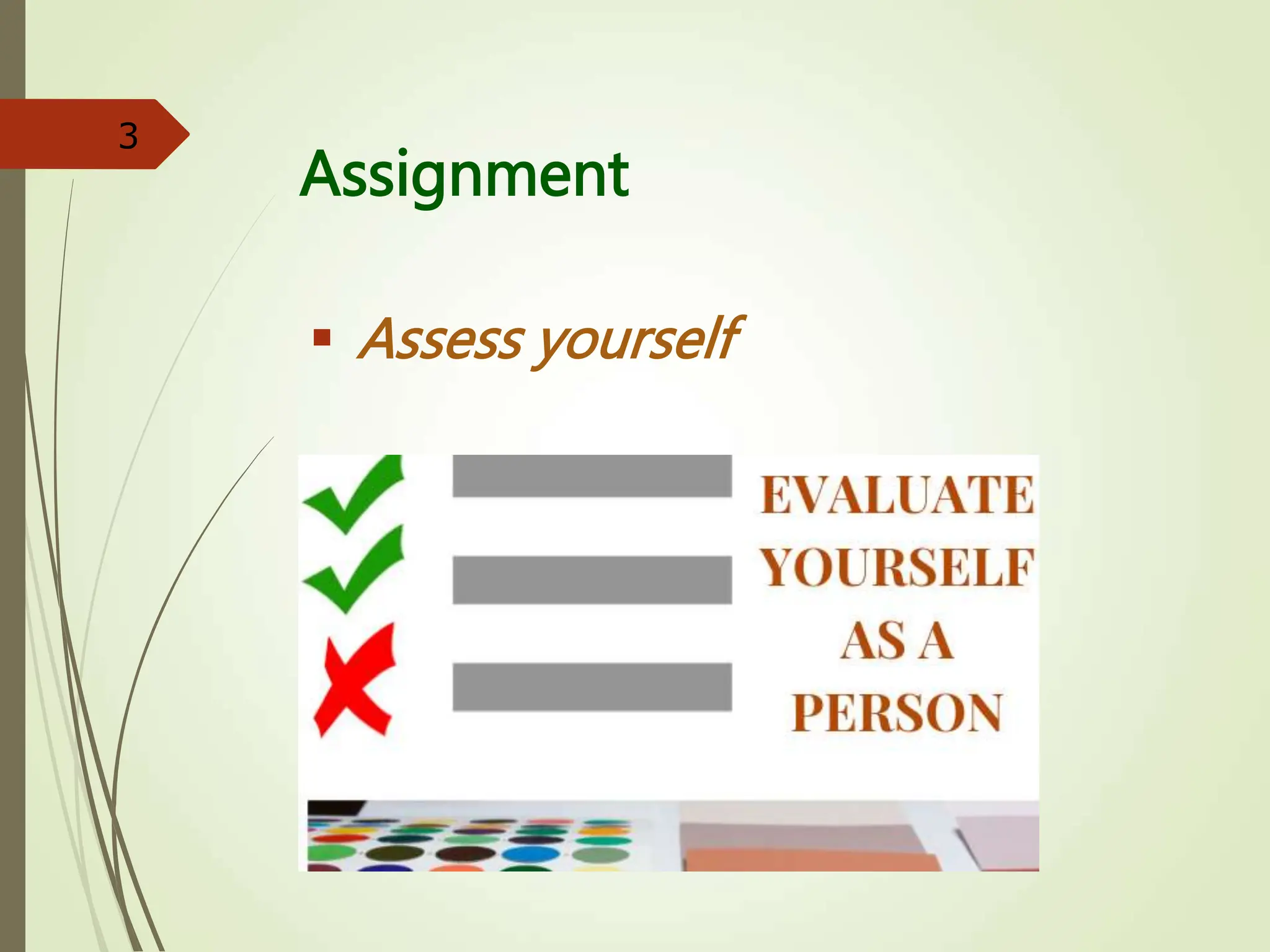 Assignment
 Assess yourself
3
 