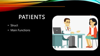 PATIENTS
• Struct
• Main Functions
 