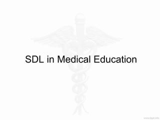 SDL in Medical Education
 
