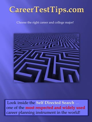 Choose the right career and college major!




Look inside the Self Directed Search …
one of the most respected and widely used
career planning instrument in the world!
 