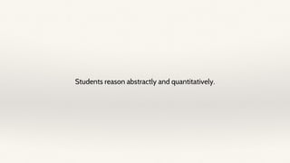Students reason abstractly and quantitatively.
 