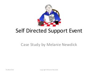 Self Directed Support Event
Case Study by Melanie Newdick
05/05/2014 copyright Melanie Newdick
 