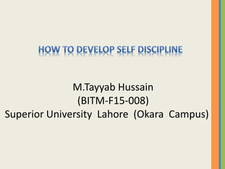 M.Tayyab Hussain
(BITM-F15-008)
Superior University Lahore (Okara Campus)
 