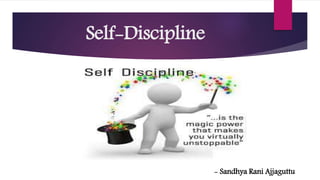 Self-Discipline
- Sandhya Rani Ajjaguttu
 