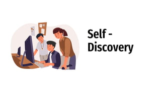 Self -
Discovery
 