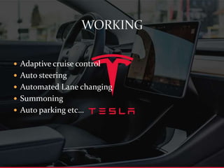  Adaptive cruise control
 Auto steering
 Automated Lane changing
 Summoning
 Auto parking etc…
 