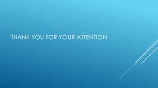 THANK YOU FOR YOUR ATTENTION
 