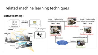 related machine learning techniques
• active learning：
 