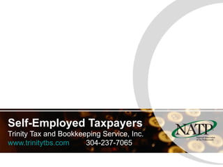 Self-Employed Taxpayers Trinity Tax and Bookkeeping Service, Inc. www.trinitytbs.com   304-237-7065 