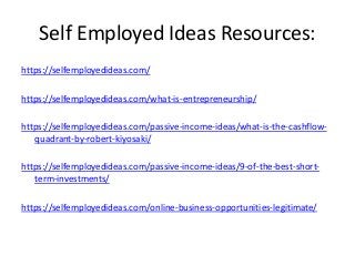 Self Employed Ideas Resources:
https://selfemployedideas.com/
https://selfemployedideas.com/what-is-entrepreneurship/
http...