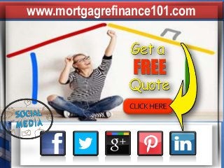 www.mortgagrefinance101.comwww.mortgagrefinance101.com