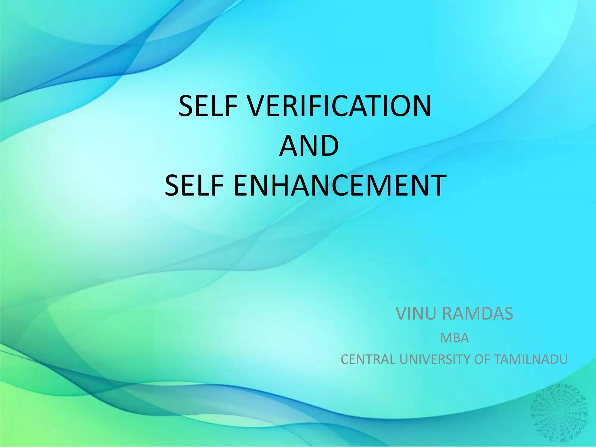 SELF VERIFICATION AND SELF ENHANCEMENT | PPTX | Science