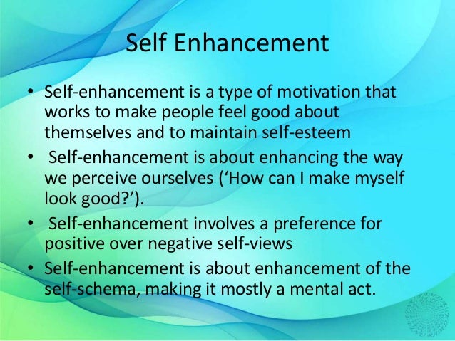 SELF VERIFICATION AND SELF ENHANCEMENT