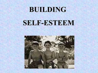 BUILDING  SELF-ESTEEM 