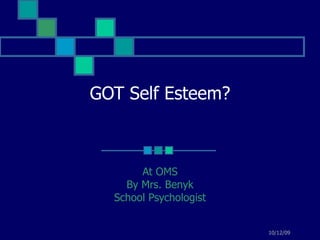 GOT Self Esteem? At OMS By Mrs. Benyk School Psychologist 