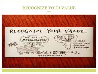 RECOGNIZE YOUR VALUE
 