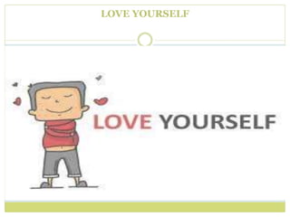 LOVE YOURSELF
 