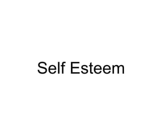Self Esteem
 