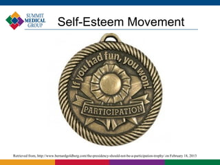 Self-Esteem Movement




Retrieved from, http://www.bernardgoldberg.com/the-presidency-should-not-be-a-participation-trophy/ on February 18, 2013
 
