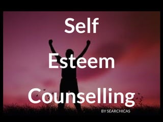 Self
Esteem
CounsellingBY SEARCHICAS
 