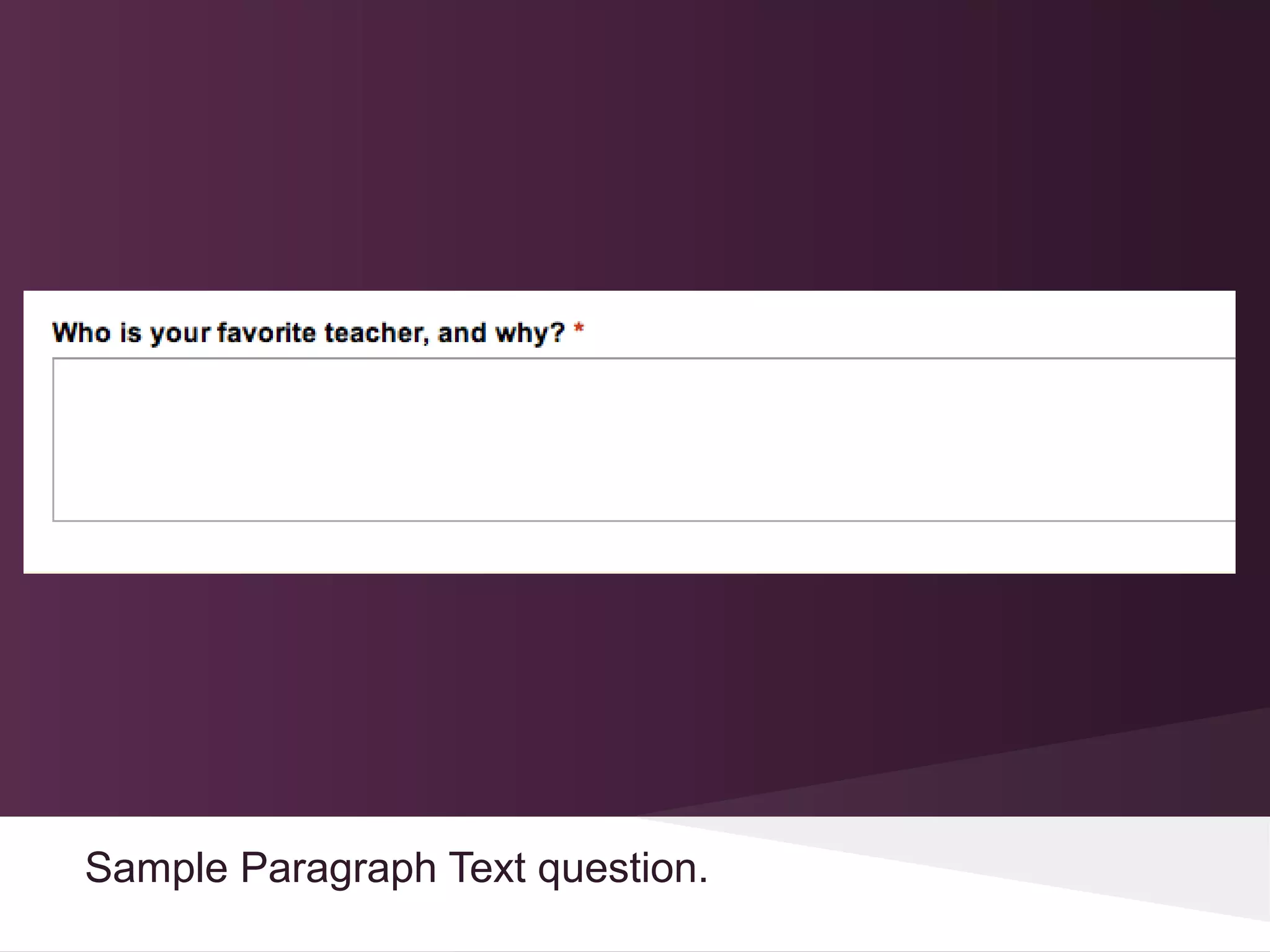 Sample Paragraph Text question.
 