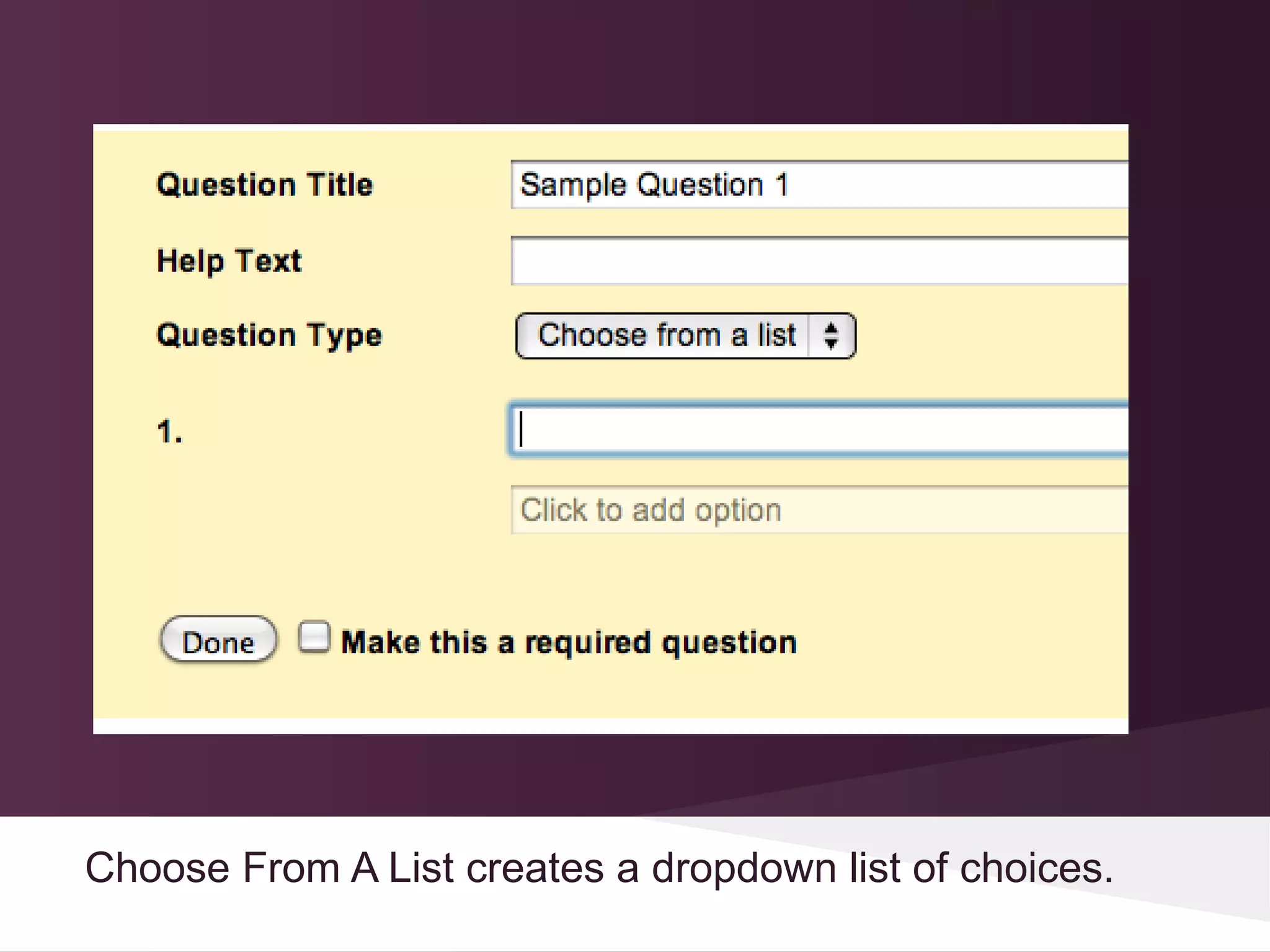 Choose From A List creates a dropdown list of choices.
 