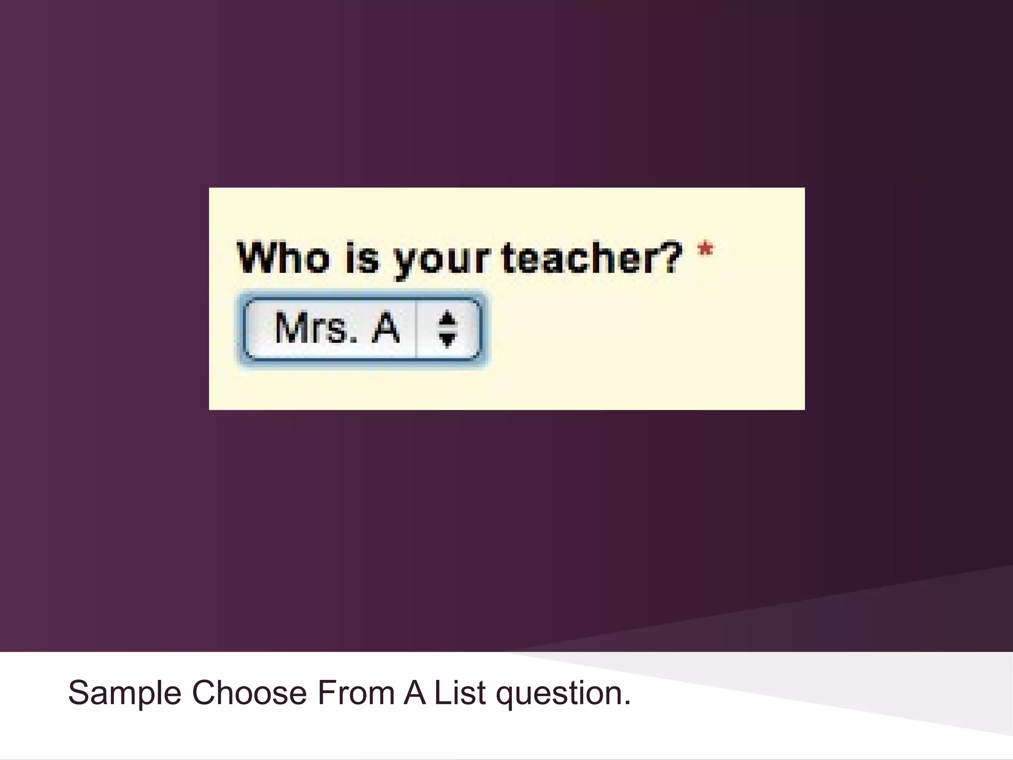 Sample Choose From A List question.
 