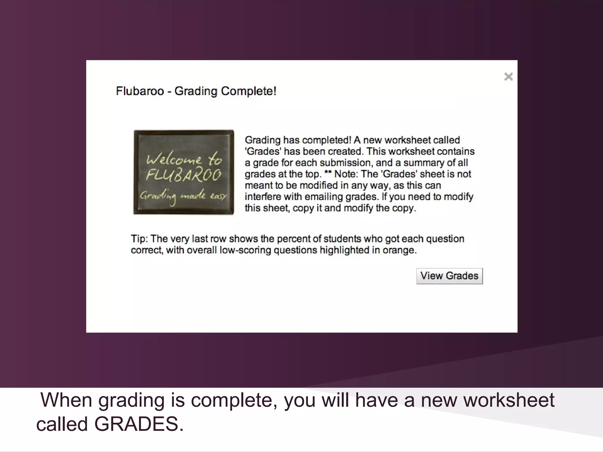 When grading is complete, you will have a new worksheet
called GRADES.
 