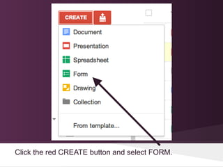 Click the red CREATE button and select FORM.
 